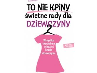 „To nie kpiny! Świetne rady dla dziewczyny” Alexandra Johnson